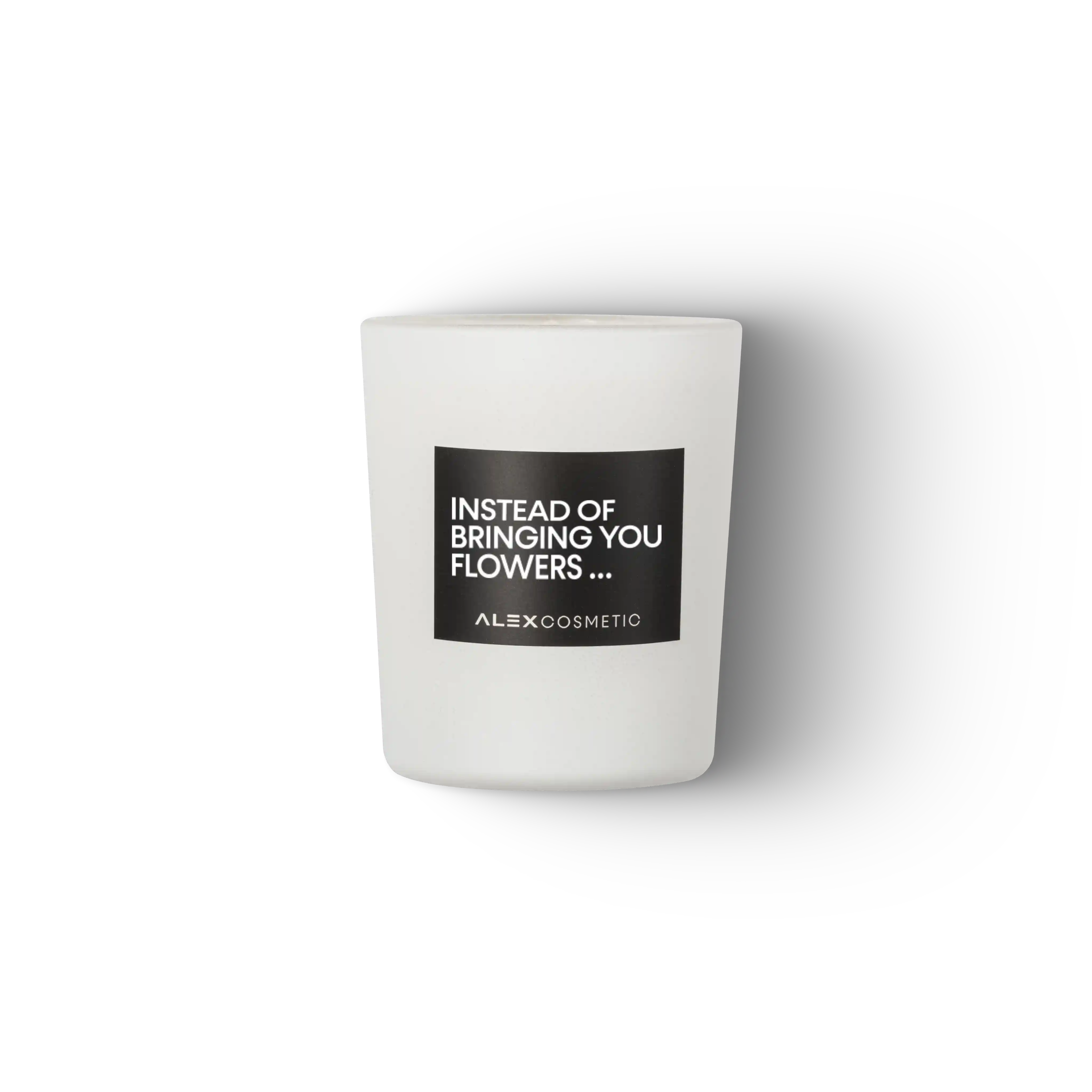 ALEX COSMETIC Candle No.3 - Instead of bringing you flowers ...